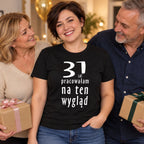 Solenizantka w czarnej koszulce „31 lat pracowałam na ten wygląd” - personalizowany wiek do wpisania