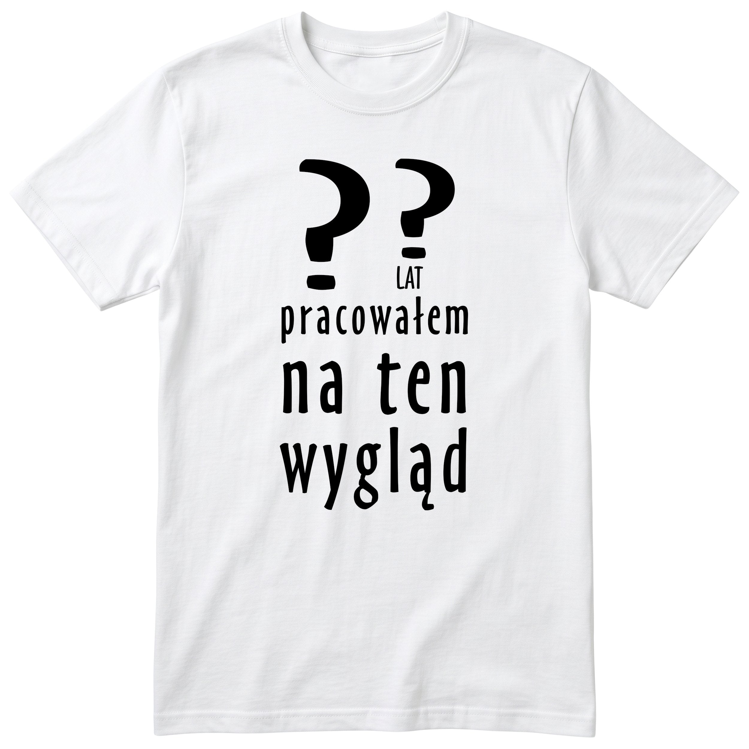 XX Lat Pracowałem Na Ten Wygląd - biala