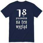 18 Lat Pracowałem Na Ten Wygląd - granatowa