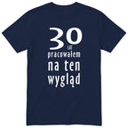 30 Lat Pracowałem Na Ten Wygląd - granatowa