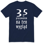 35 Lat Pracowałem Na Ten Wygląd - granatowa
