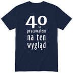 40 Lat Pracowałem Na Ten Wygląd - granatowa