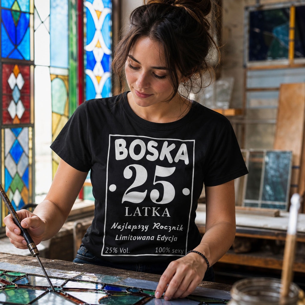 BOSKA 25 LATKA - Koszulka na 25 Urodziny dla Niej, Prezent