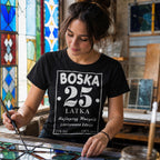 BOSKA 25 LATKA - Koszulka na 25 Urodziny dla Niej, Prezent