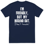 Navy I'm Friendly But My Husband Isn't t-shirt back print - funny wife gift, English print