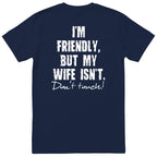 Navy I'm Friendly But My Wife Isn't t-shirt back print - funny husband gift, English print