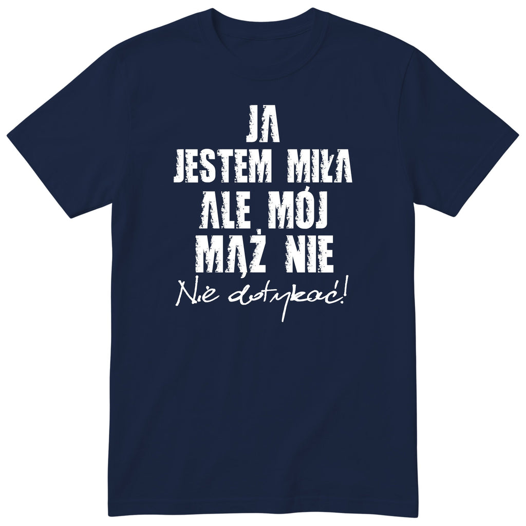 Granatowa koszulka Ja Jestem Miła Ale Mój Mąż Nie - nadruk z przodu, śmieszny prezent dla żony, polski nadruk