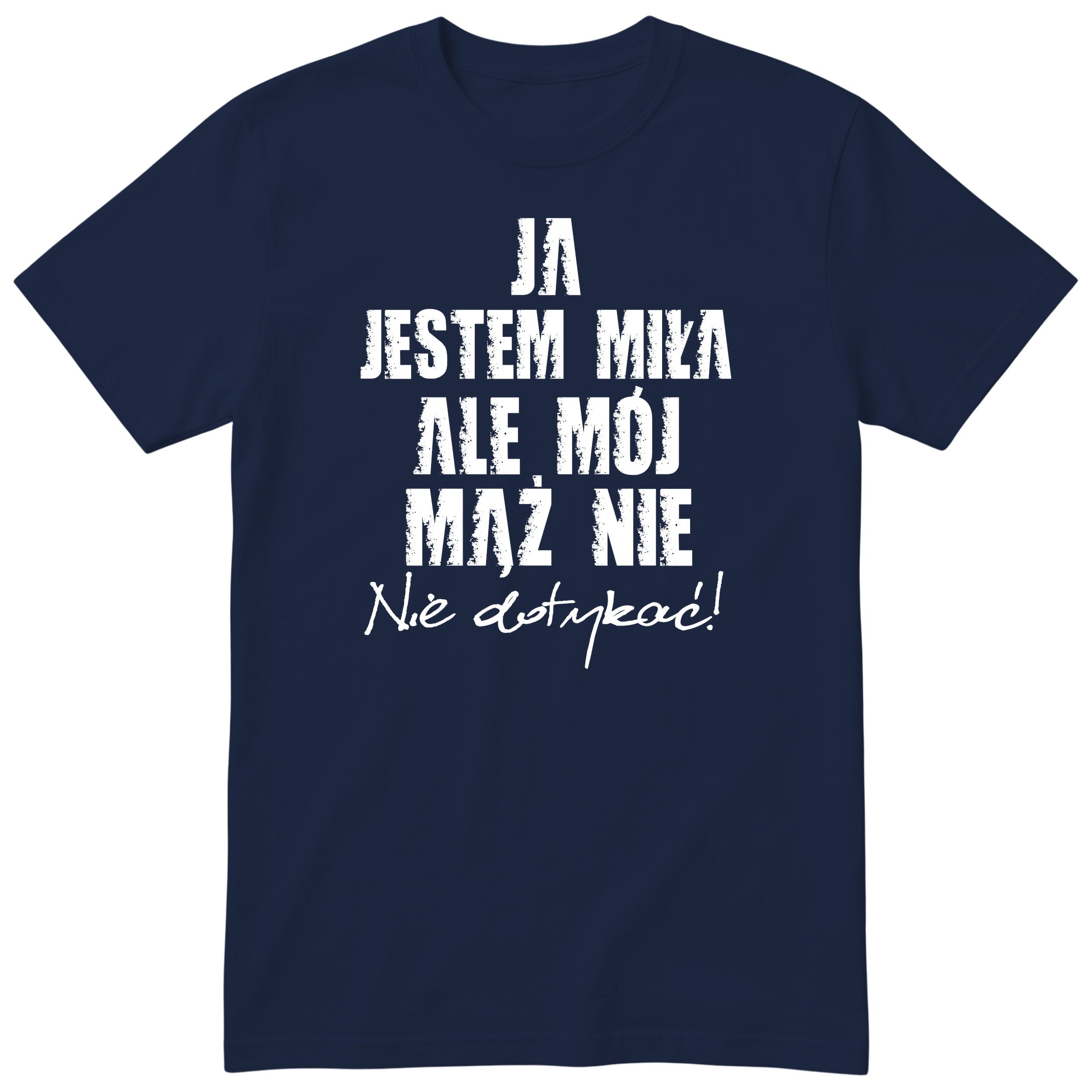 Granatowa koszulka Ja Jestem Miła Ale Mój Mąż Nie - nadruk z przodu, śmieszny prezent dla żony, polski nadruk