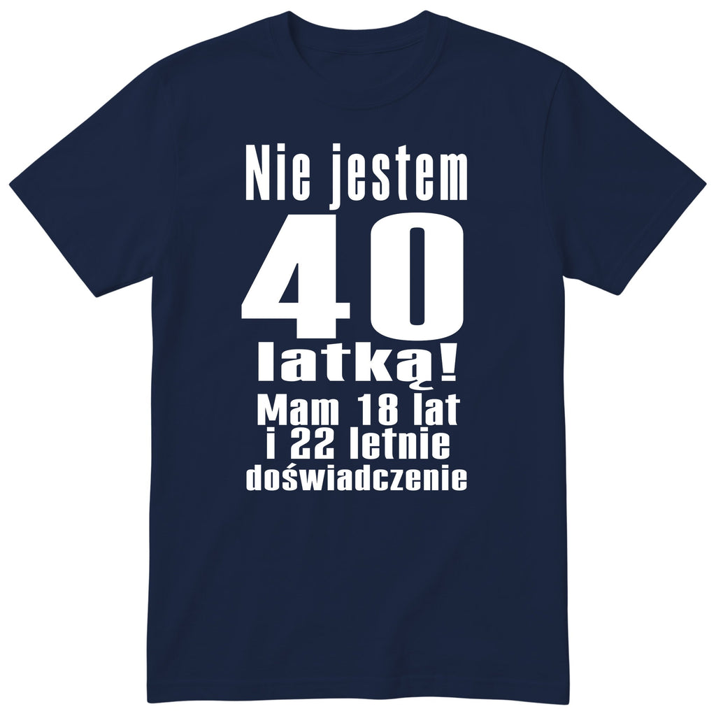Nie Jestem 40 Latką koszulka granatowa