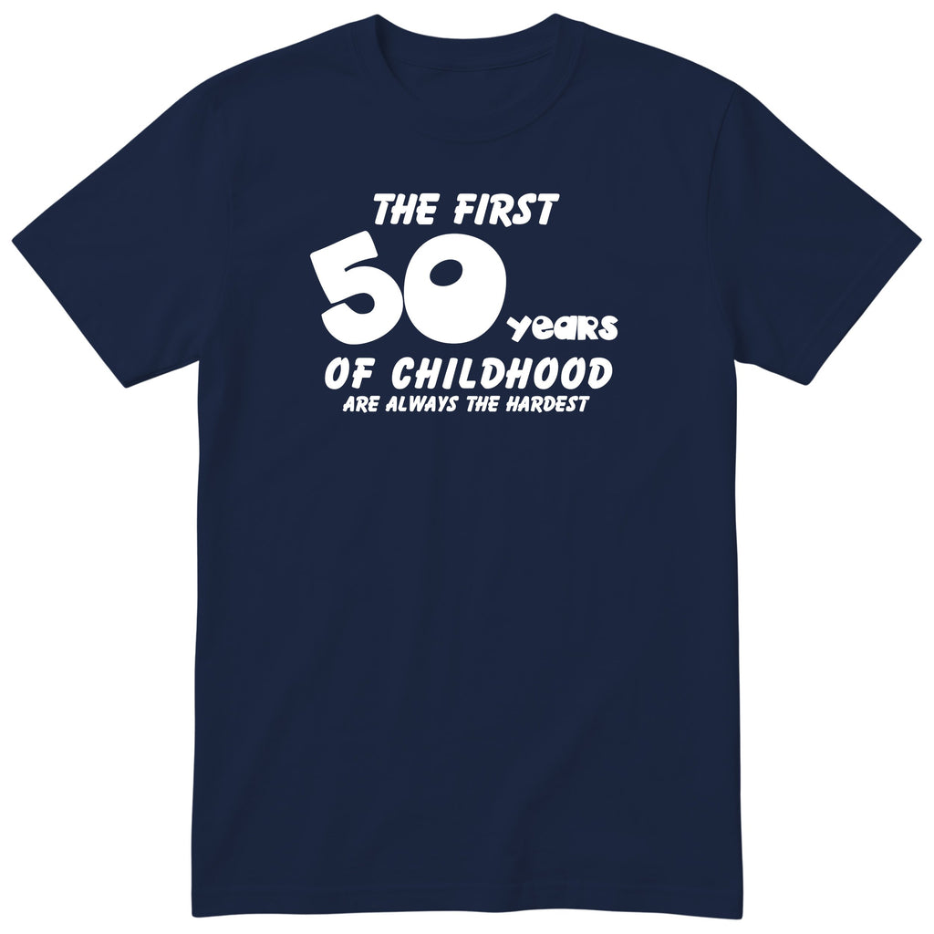 Navy The First 50 Years of Childhood t-shirt - 50th birthday gift