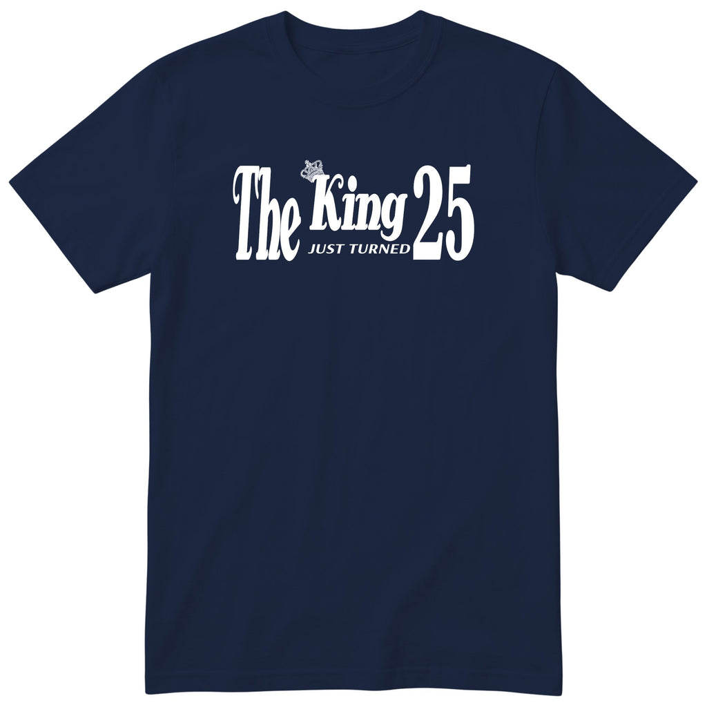 The King Just Turned 25 t-shirt - 25th birthday gift for him with a crown