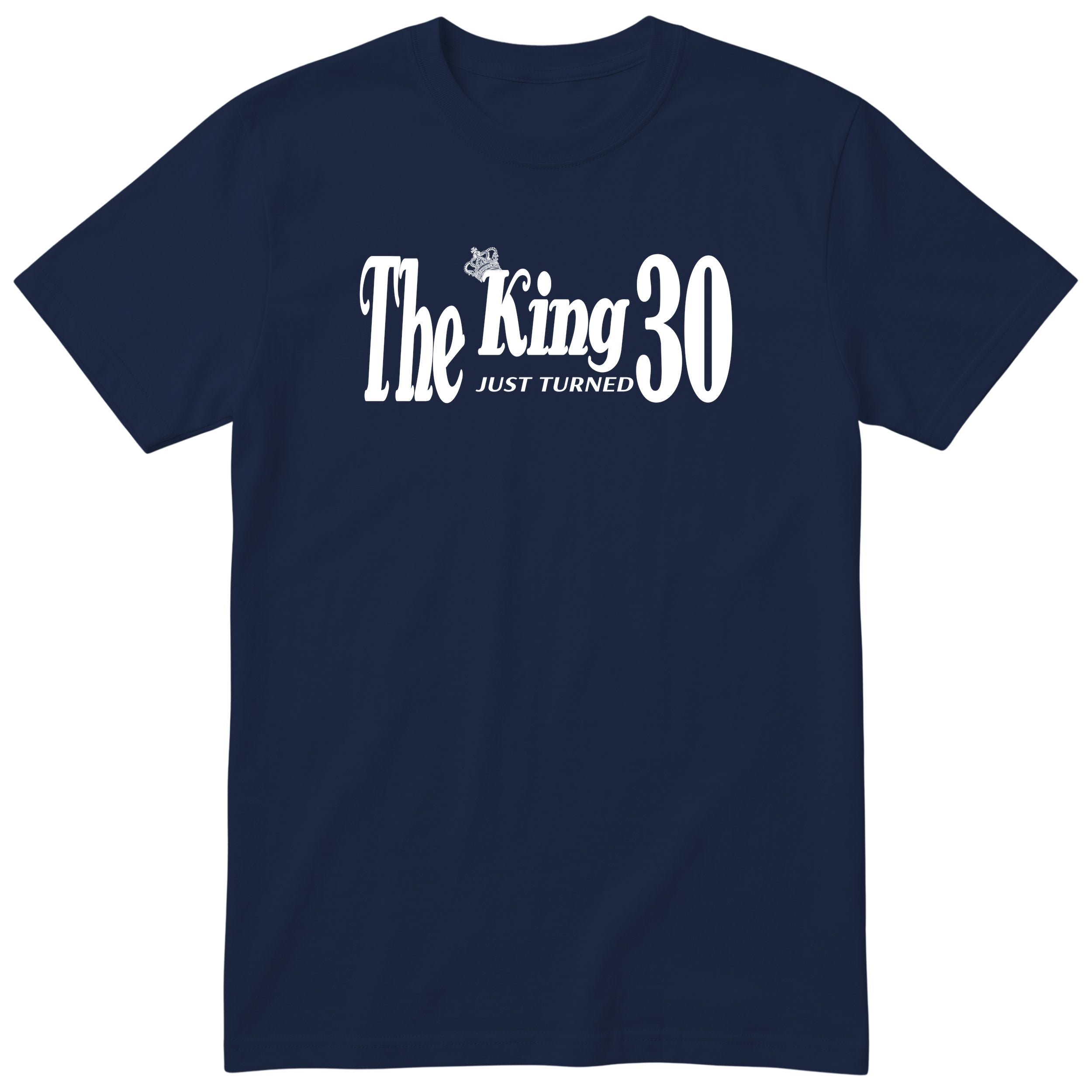 The King Just Turned 30 navy t-shirt