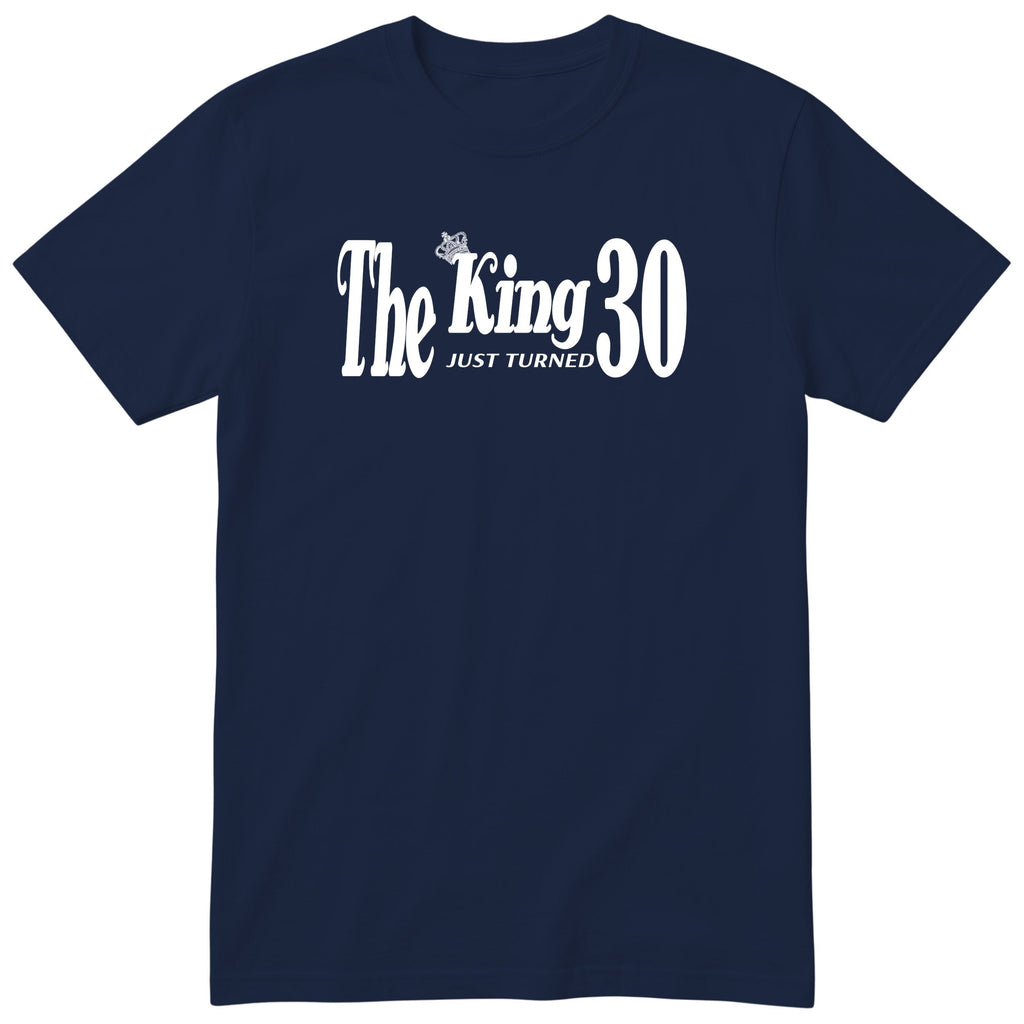 The King Just Turned 30 t-shirt - 30th birthday gift for him with a crown