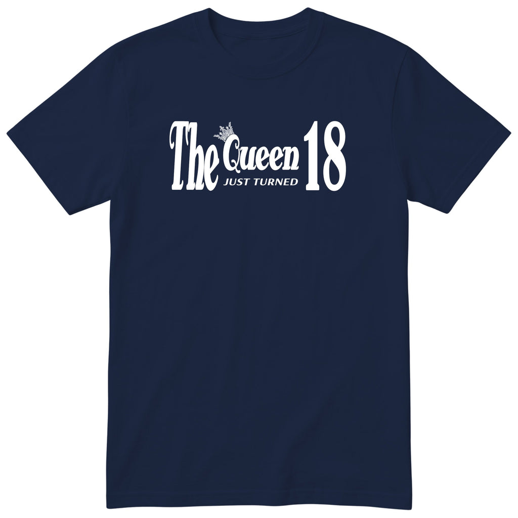 The Queen Just Turned 18 - Funny 18th Birthday T-Shirt Women