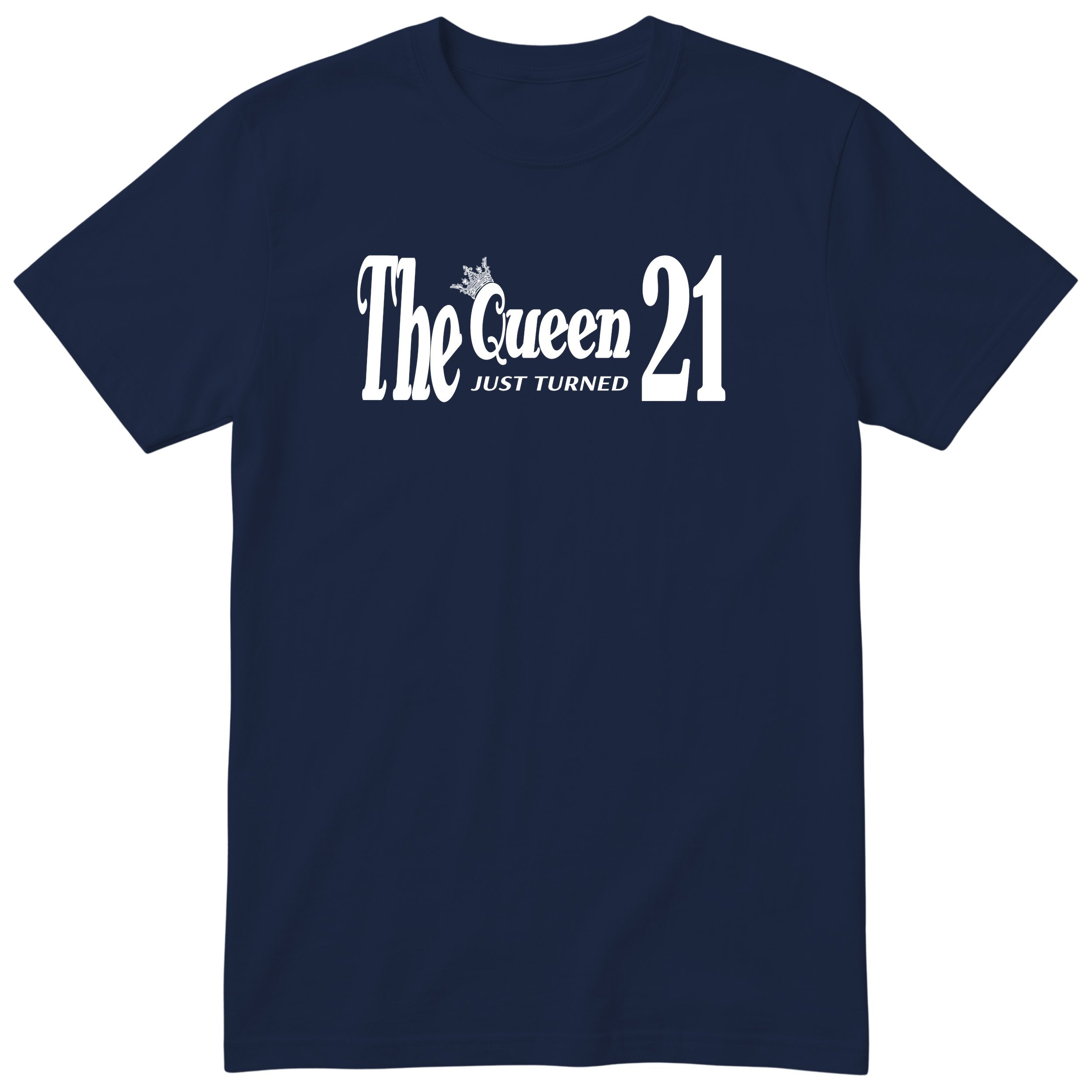 The Queen Just Turned 21 t-shirt - 21st birthday gift for her - Navy