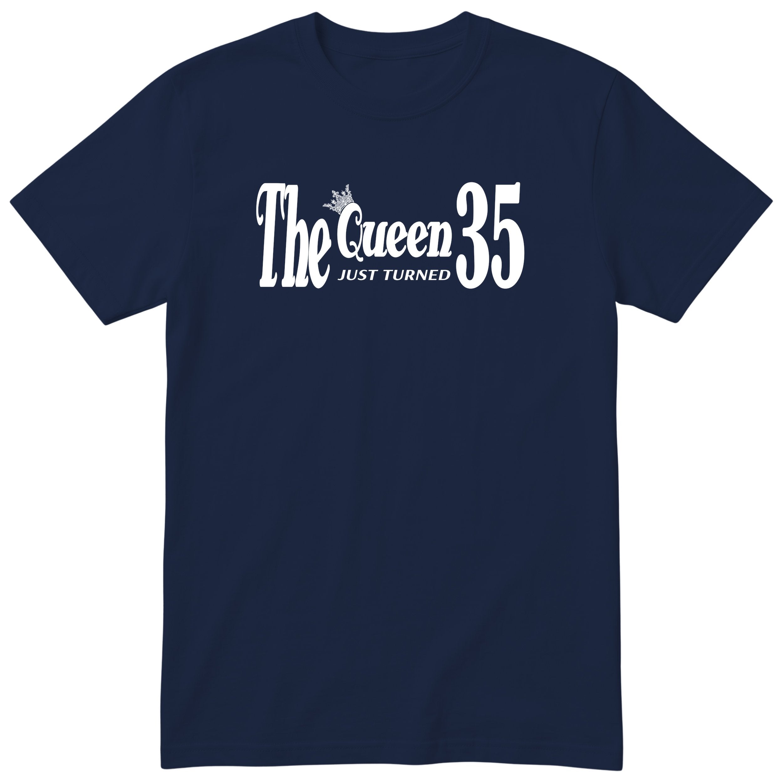 The Queen Just Turned 35 - Funny 35th Birthday T-Shirt Women