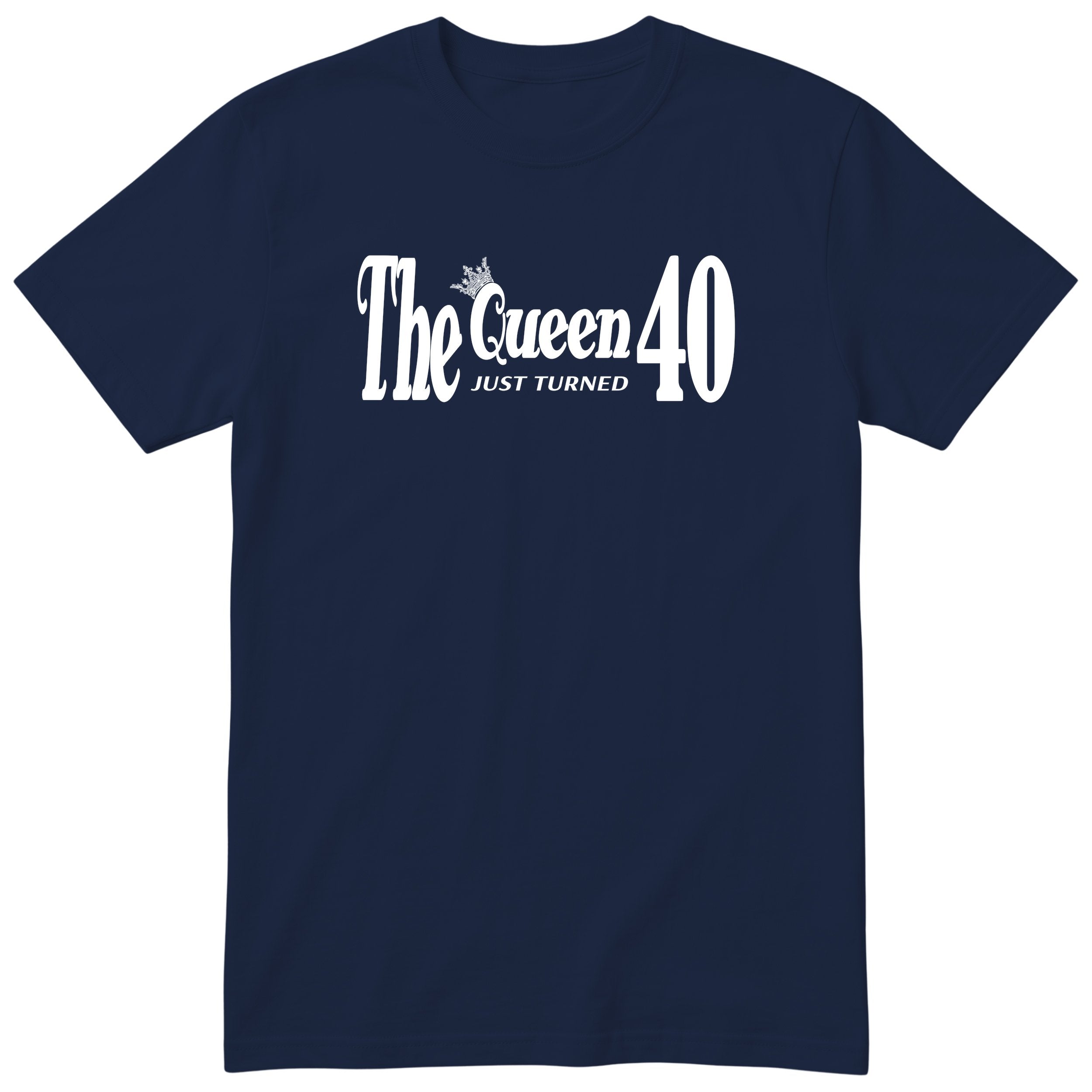 The Queen Just Turned 40 - Funny 40th Birthday T-Shirt Women