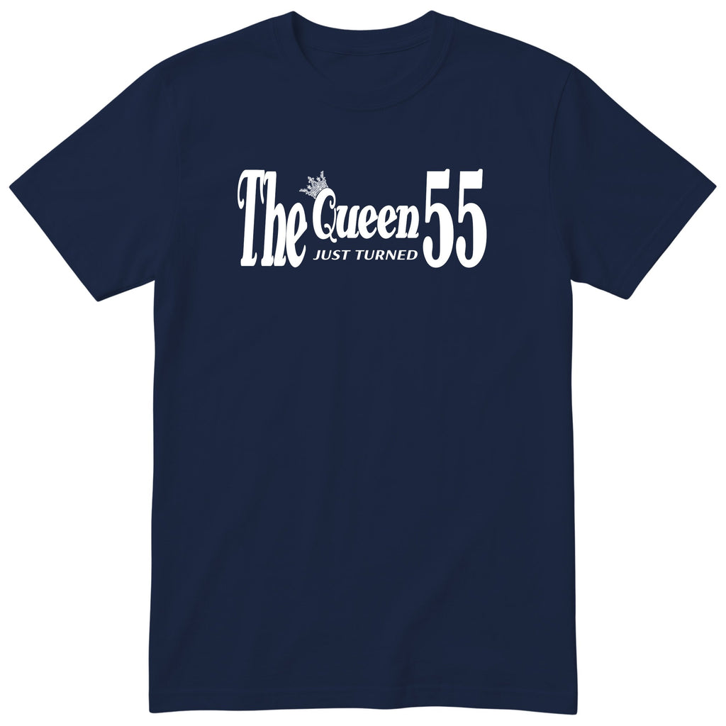 The Queen Just Turned 55 - Funny 55th Birthday T-Shirt Women