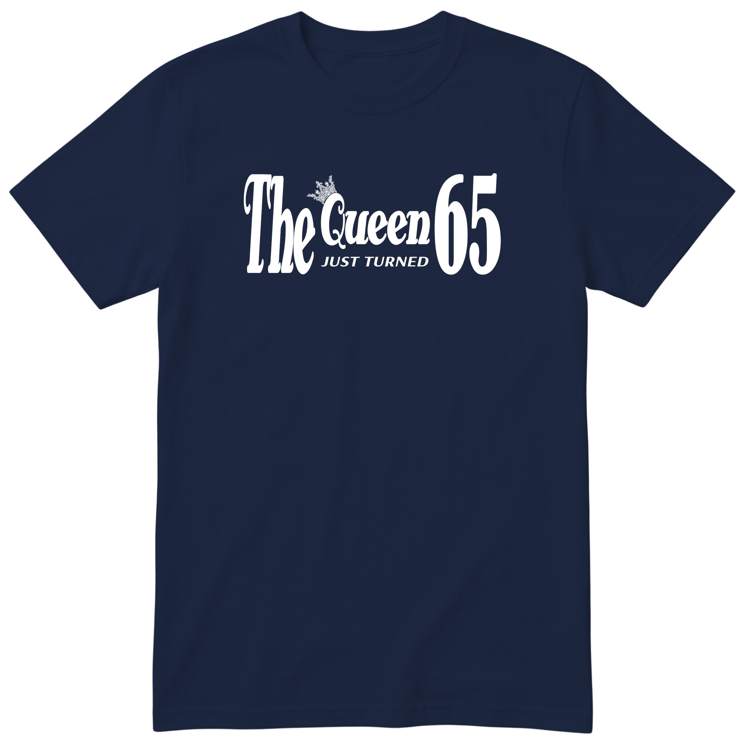 The Queen Just Turned 65 - Funny 65th Birthday T-Shirt Women