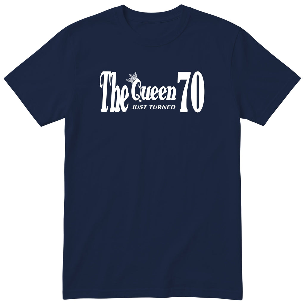 The Queen Just Turned 70 - Funny 70th Birthday T-Shirt Women