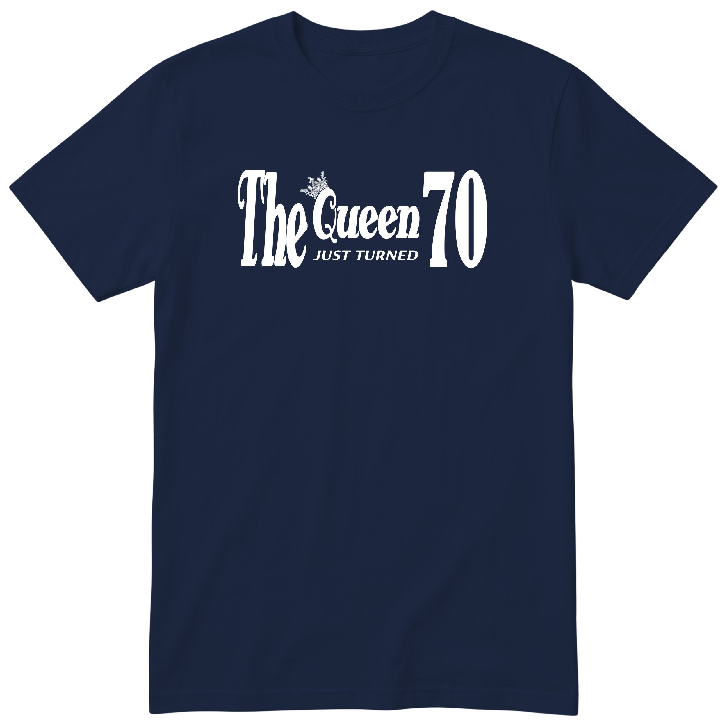 The Queen Just Turned 70 - Funny 70th Birthday T-Shirt Women