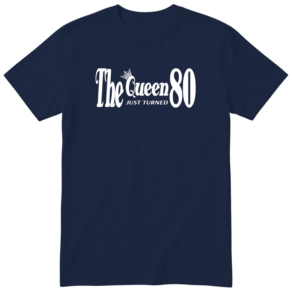 The Queen Just Turned 80 - Funny 80th Birthday T-Shirt Women