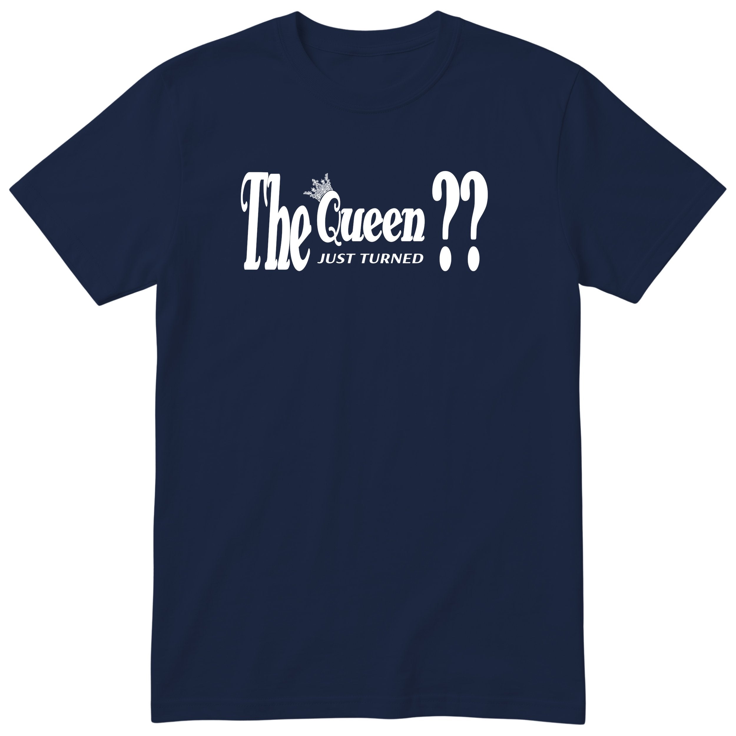 The Queen Just Turned XX - Funny Personalised Birthday T-Shirt Women