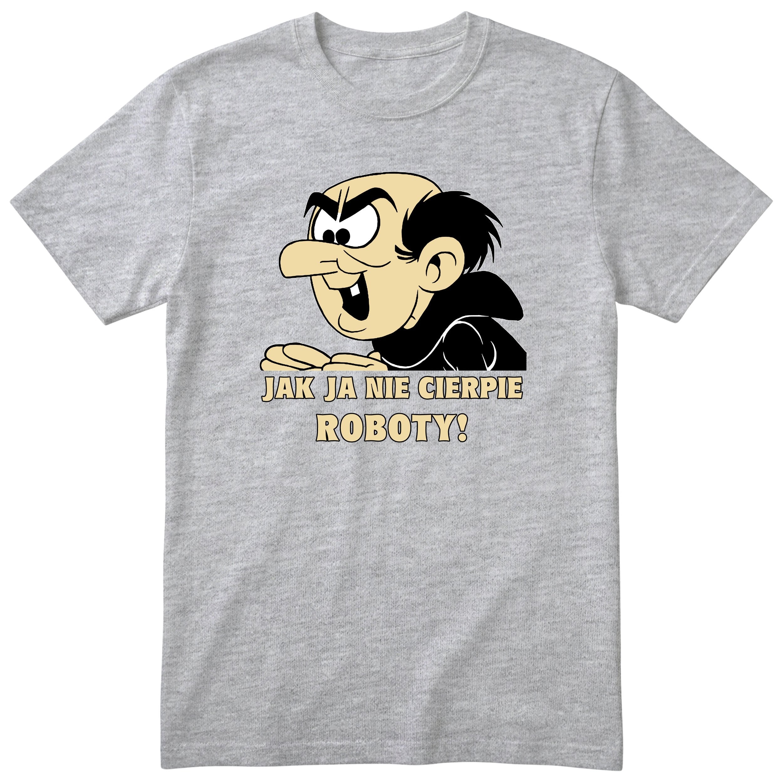 Gargamel Jak Ja Nie Cierpie Roboty szara