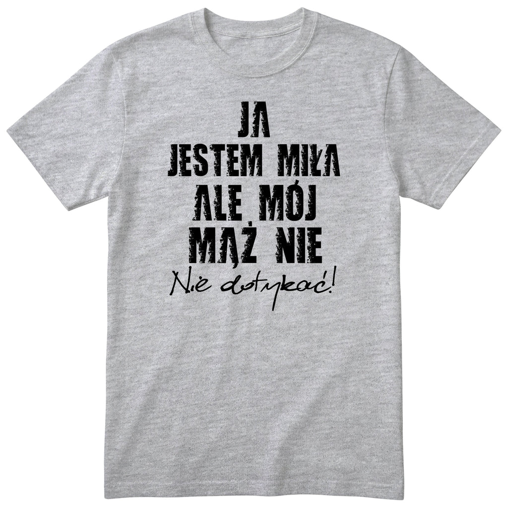 Szara koszulka Ja Jestem Miła Ale Mój Mąż Nie - nadruk z przodu, śmieszny prezent dla żony, polski nadruk