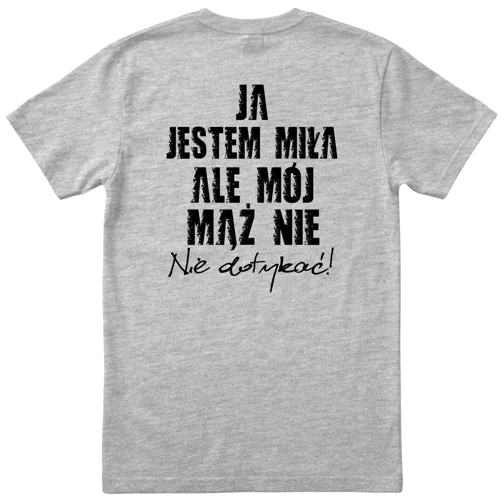 Szara koszulka Ja Jestem Miła Ale Mój Mąż Nie - nadruk na plecach, śmieszny prezent dla żony, polski nadruk