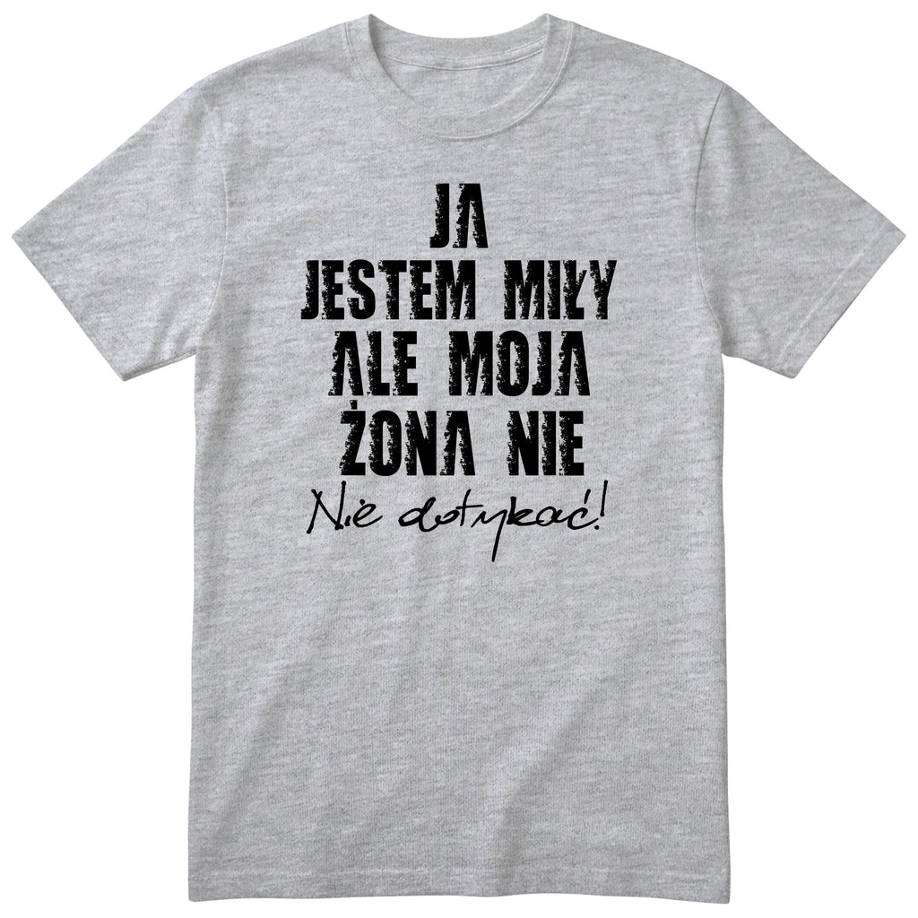 Szara koszulka Ja Jestem Miły Ale Moja Żona Nie - nadruk z przodu, śmieszny prezent dla męża, polski nadruk