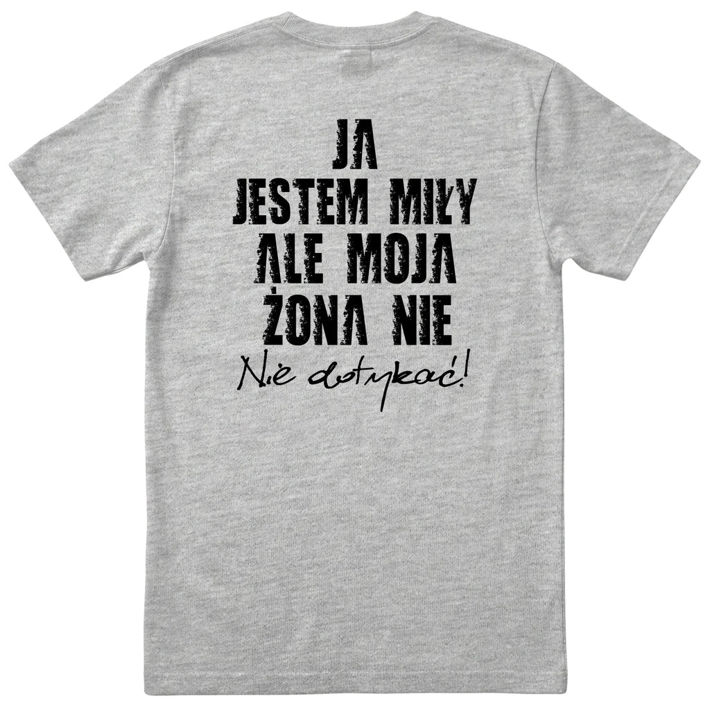 Szara koszulka Ja Jestem Miły Ale Moja Żona Nie - nadruk na plecach, śmieszny prezent dla męża, polski nadruk