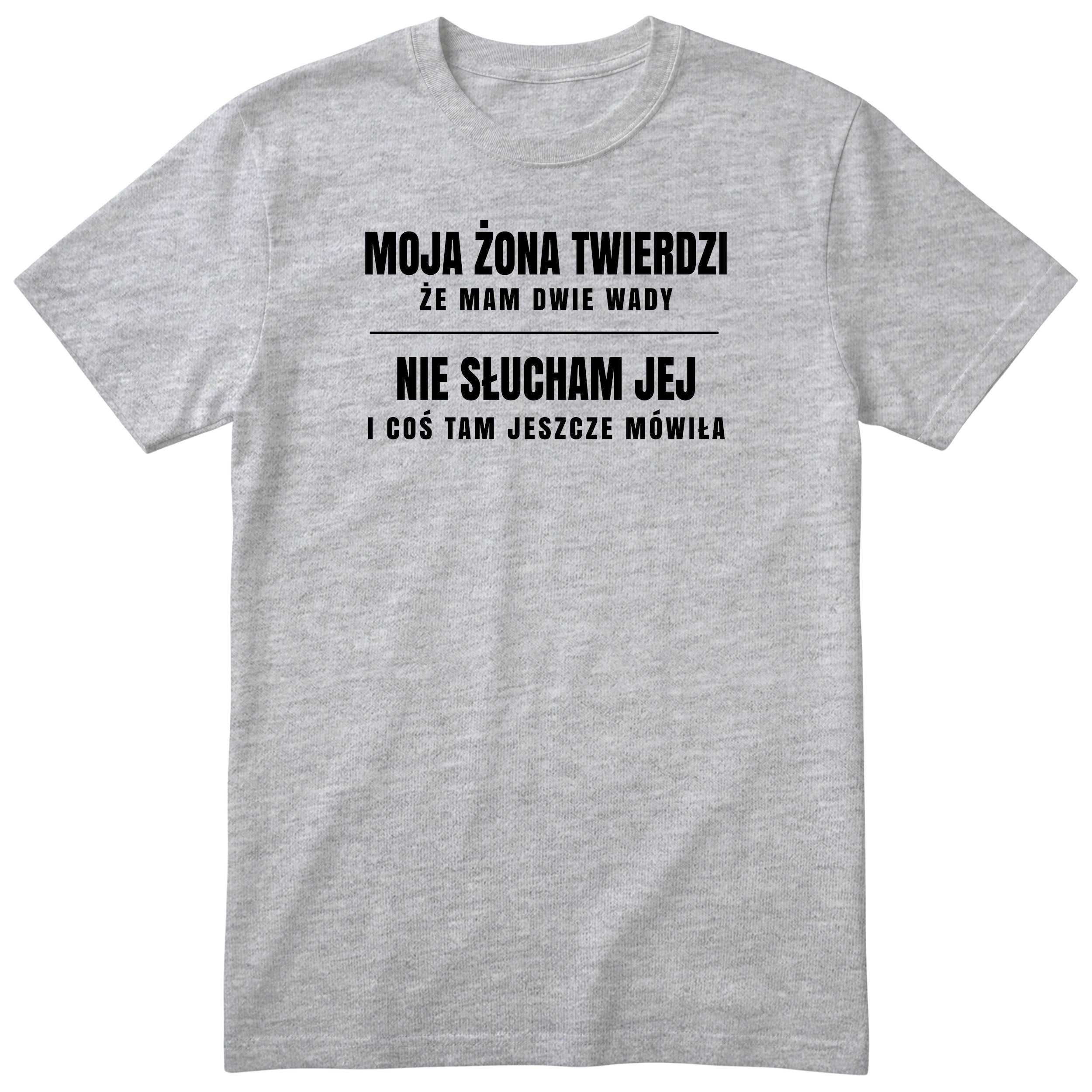 Szary melanż koszulka „MOJA ŻONA TWIERDZI ŻE MAM DWIE WADY” - śmieszny polski nadruk (wariant klasyczny), prezent na urodziny dla męża