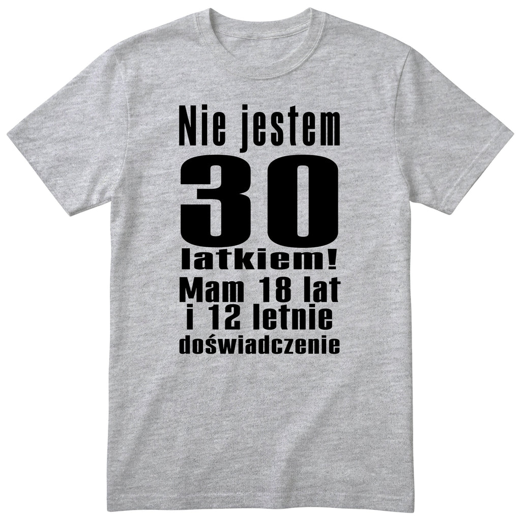 Nie Jestem 30 Latkiem koszulka szara