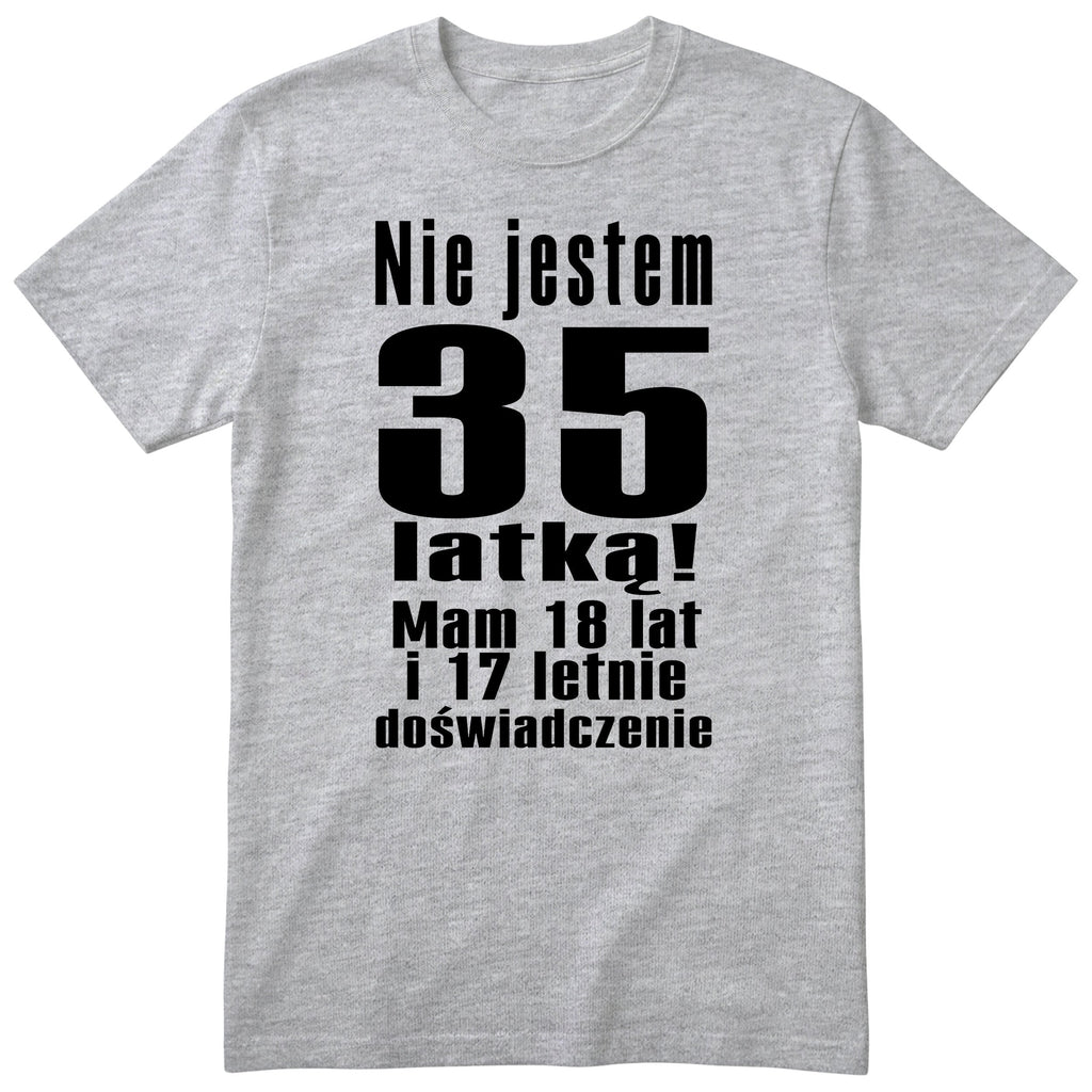 Nie Jestem 35 Latką koszulka szara