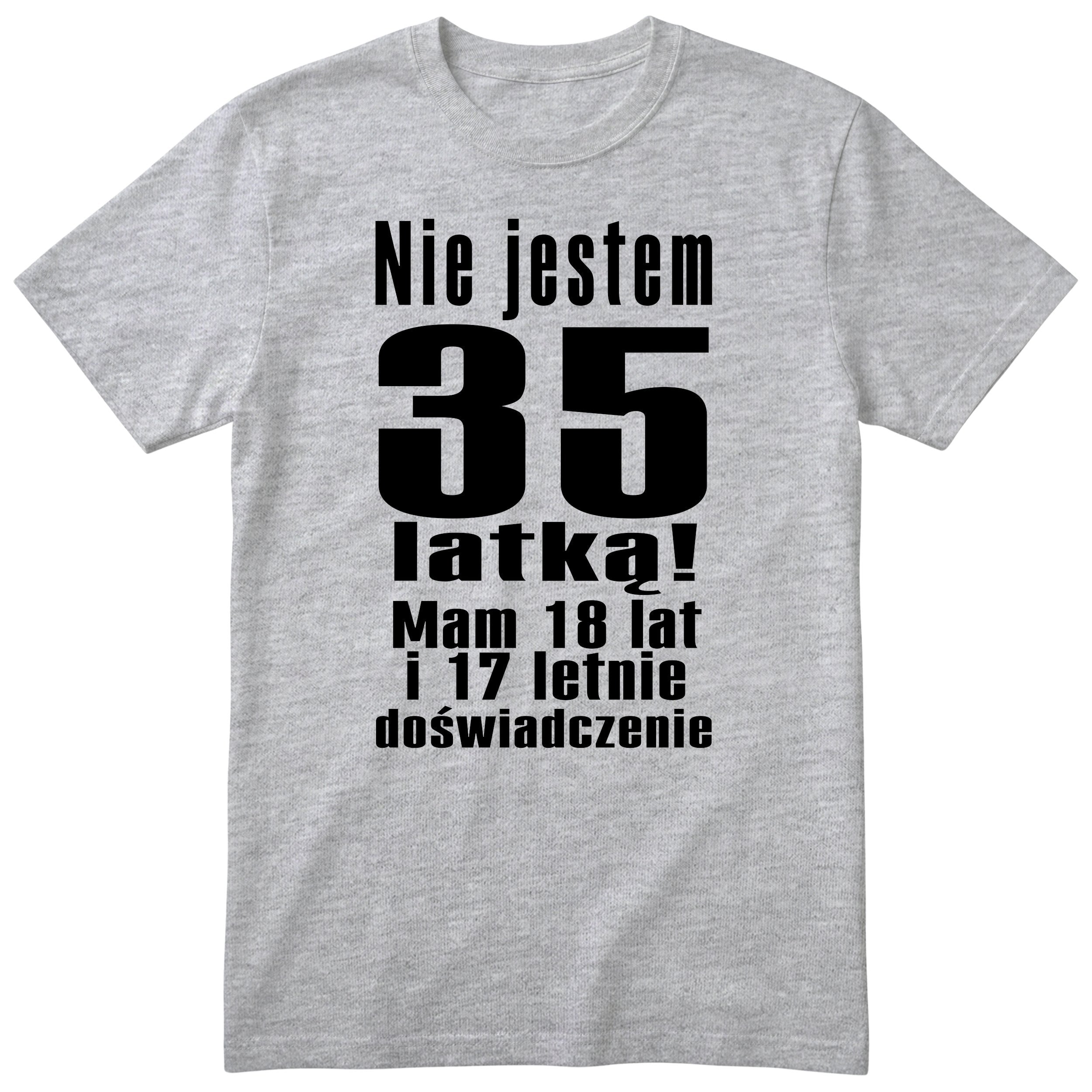 Nie Jestem 35 Latką koszulka szara