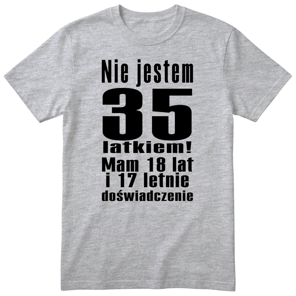 Nie Jestem 35 Latkiem koszulka szara