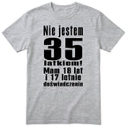 Nie Jestem 35 Latkiem koszulka szara