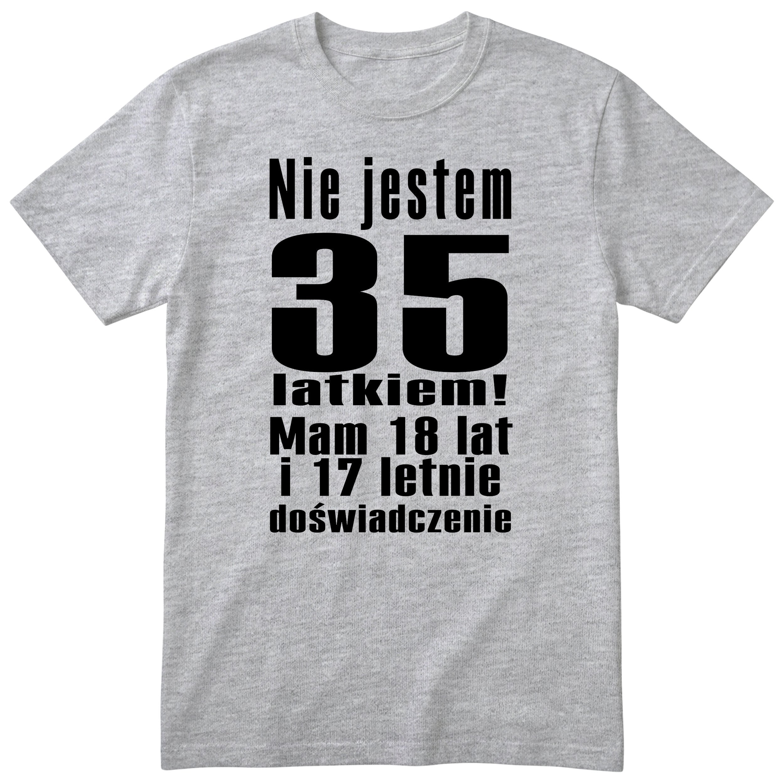 Nie Jestem 35 Latkiem koszulka szara