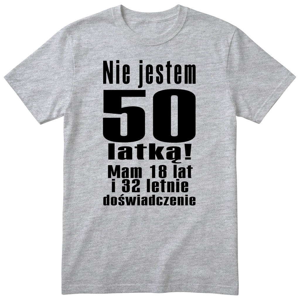 Nie Jestem 50 Latką koszulka szara