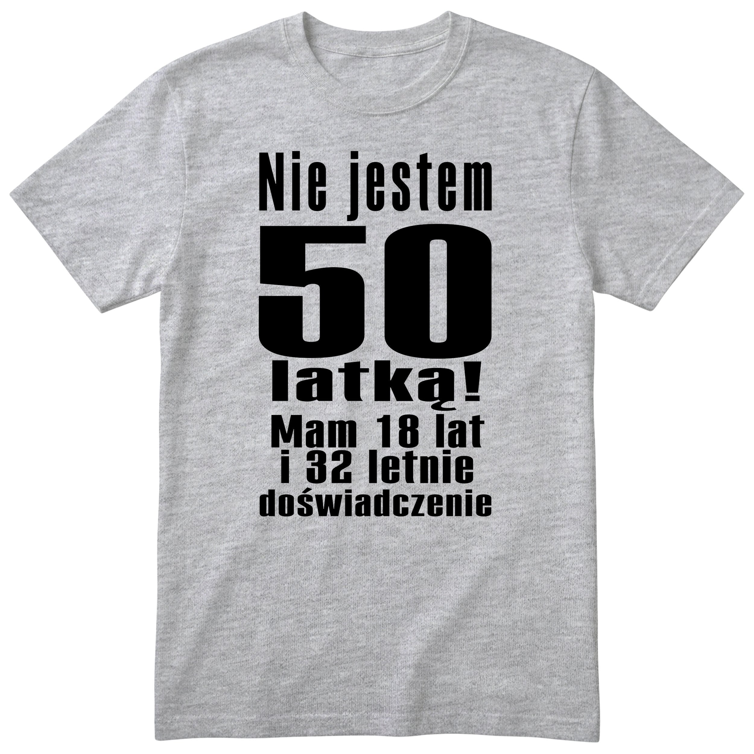 Nie Jestem 50 Latką koszulka szara