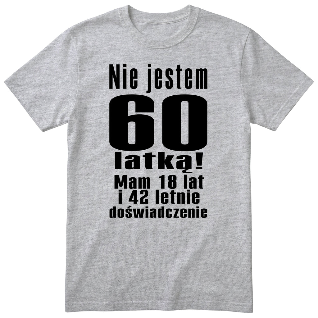 Nie Jestem 60 Latką koszulka szara