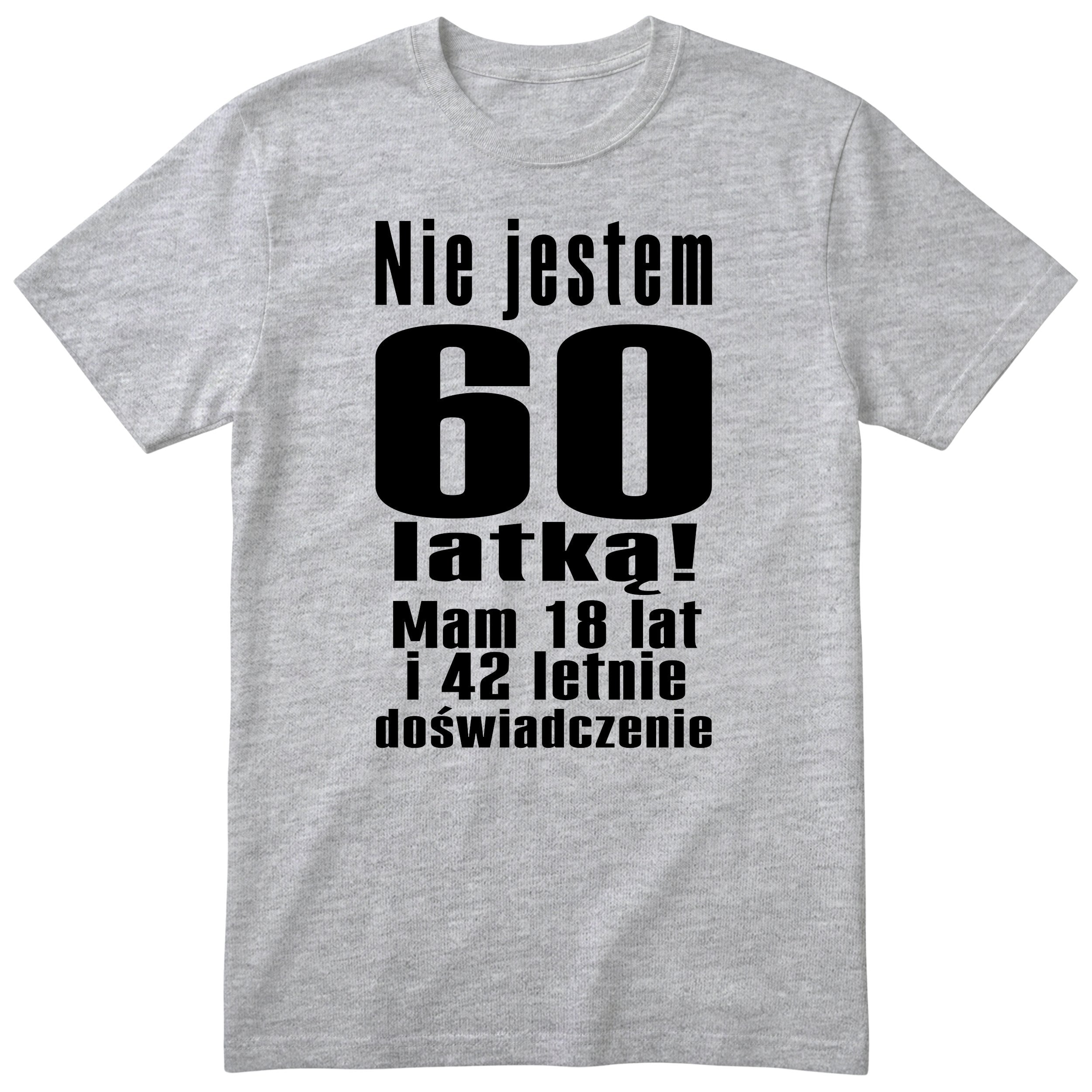 Nie Jestem 60 Latką koszulka szara