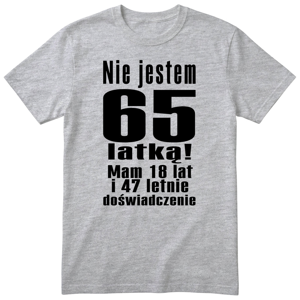 Nie Jestem 65 Latką koszulka szara