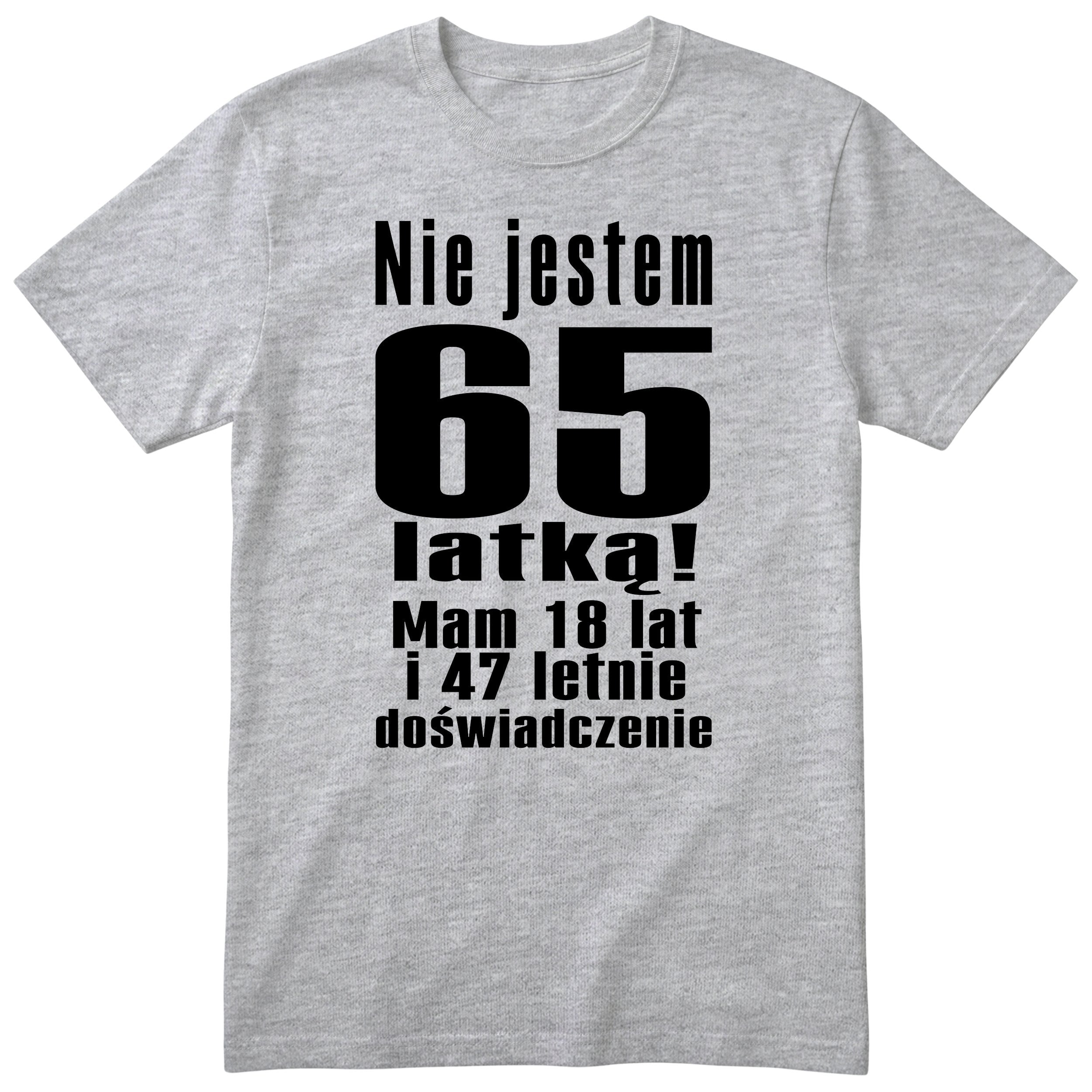 Nie Jestem 65 Latką koszulka szara