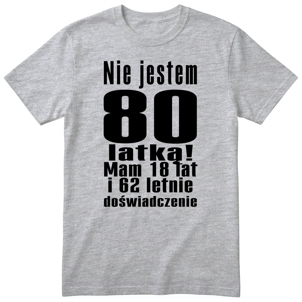 Nie Jestem 80 Latką koszulka szara