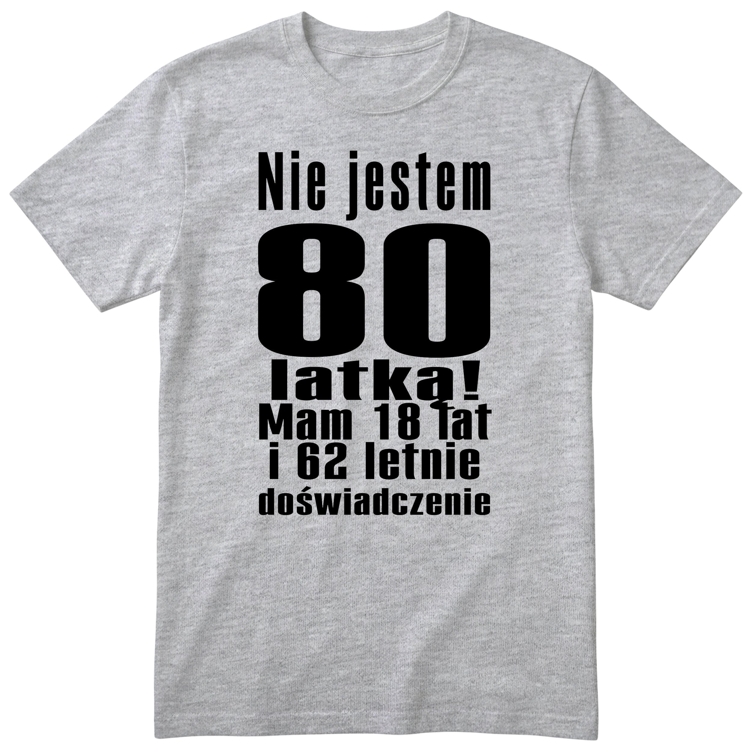 Nie Jestem 80 Latką koszulka szara