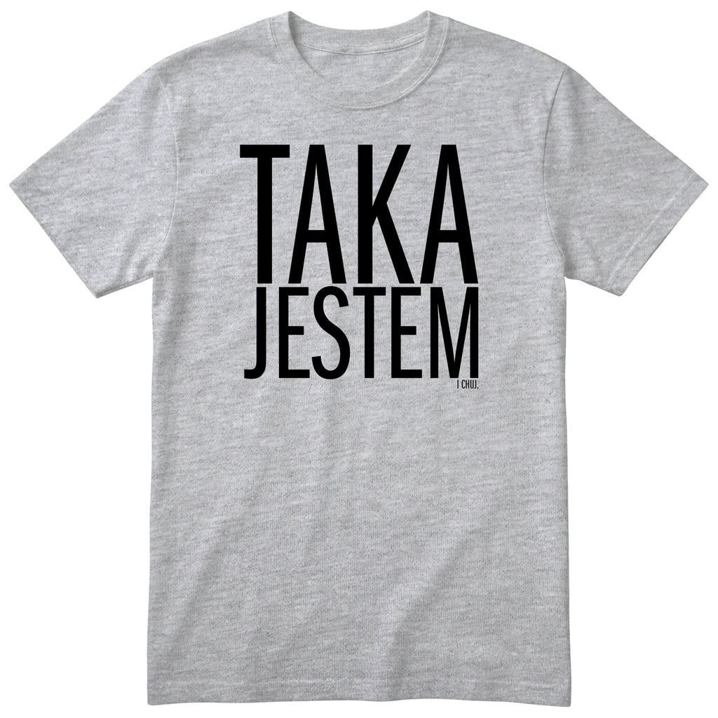 Szara koszulka „TAKA JESTEM” - damski polski nadruk, śmieszna koszulka