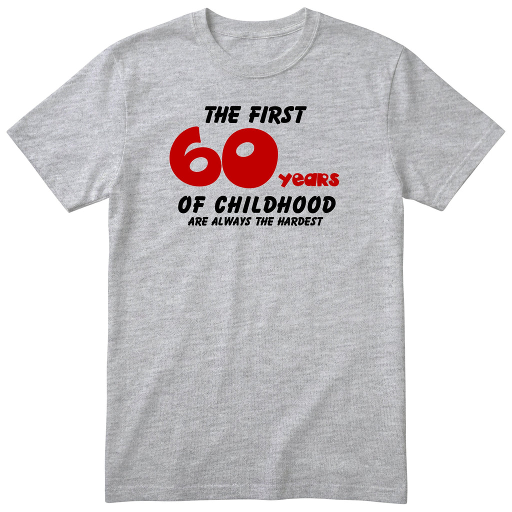 Heather Grey The First 60 Years of Childhood t-shirt with a red 60 - funny 60th birthday gift
