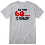 Heather Grey The First 60 Years of Childhood t-shirt with a red 60 - funny 60th birthday gift